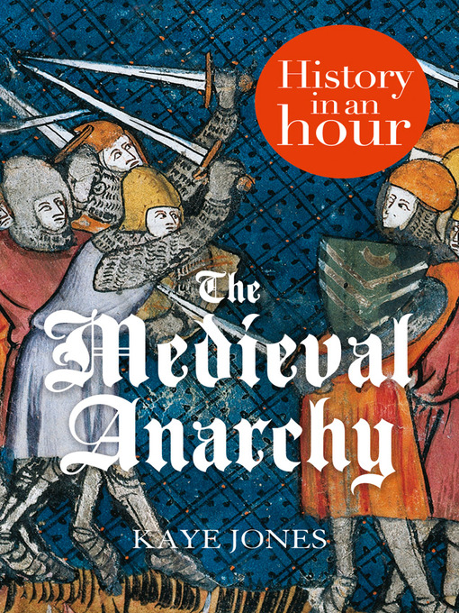 Title details for The Medieval Anarchy by Kaye Jones - Available